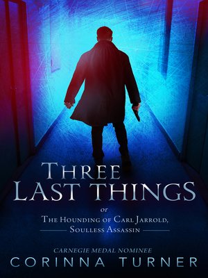 cover image of Three Last Things, or the Hounding of Carl Jarrold, Soulless Assassin